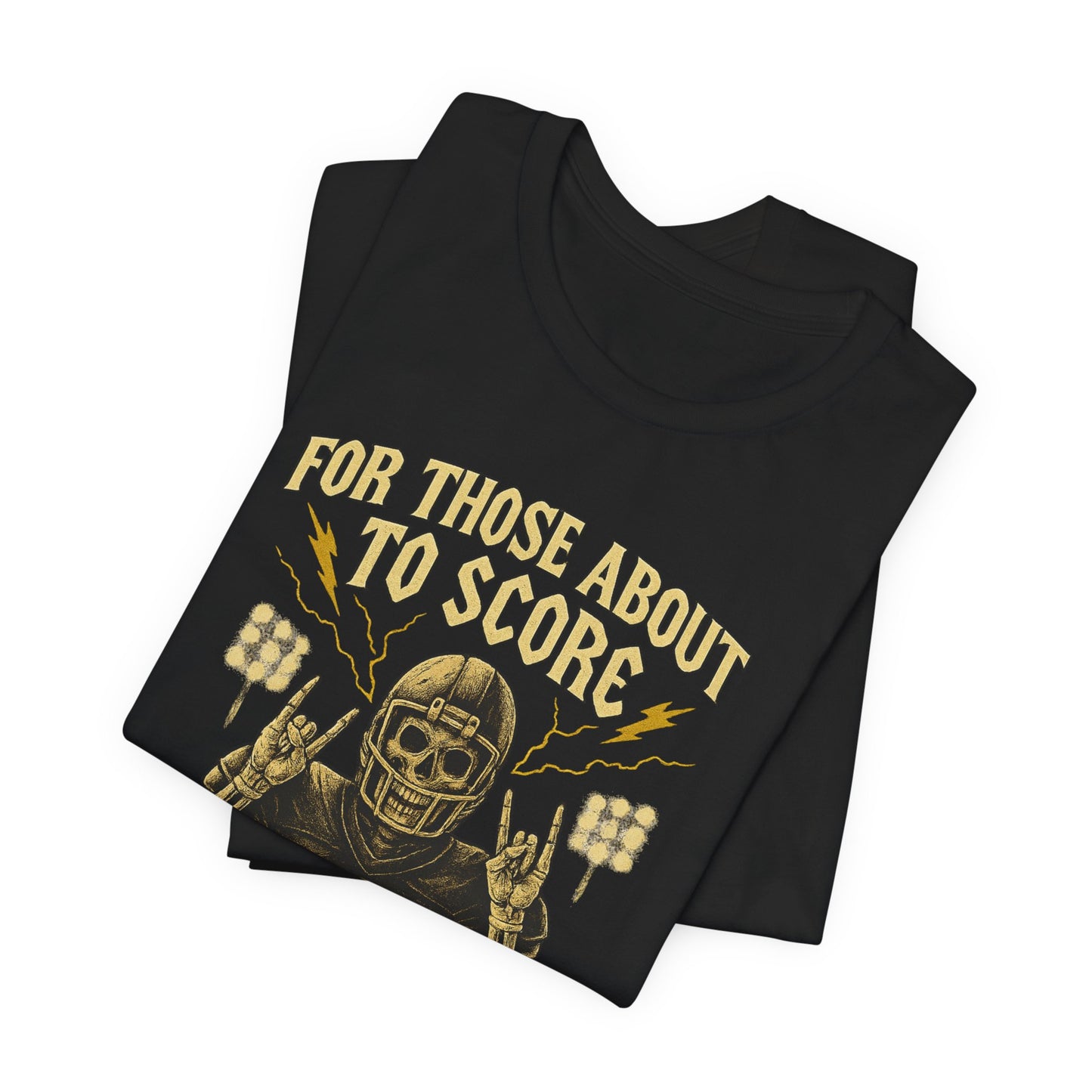 For Those About To Score We Salute You| Unisex Football T-Shirt |