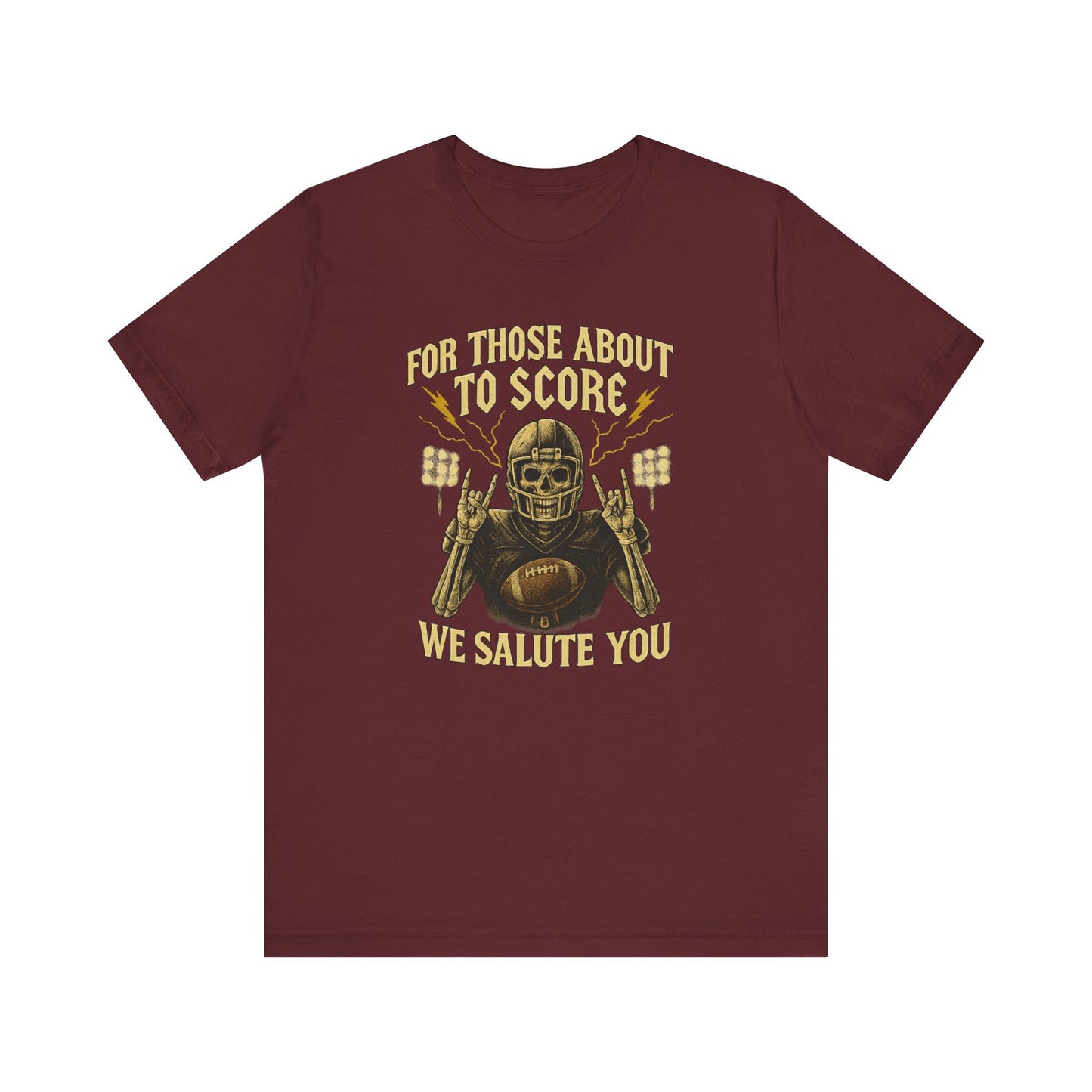 For Those About To Score We Salute You| Unisex Football T-Shirt |