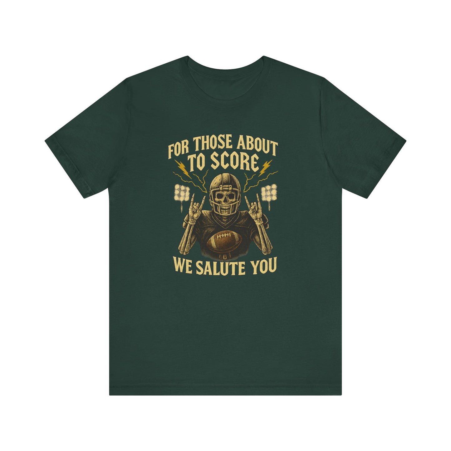 For Those About To Score We Salute You| Unisex Football T-Shirt |