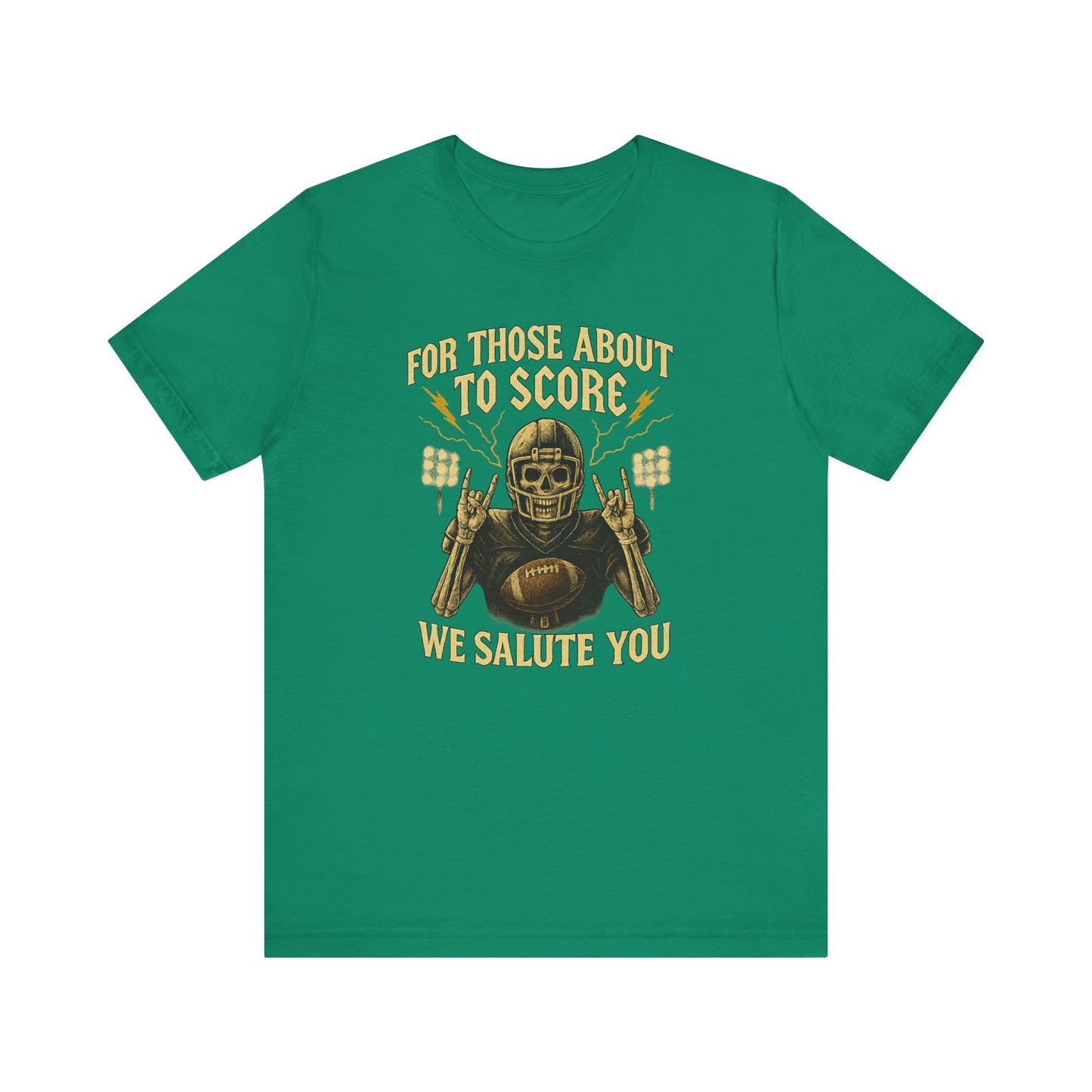 For Those About To Score We Salute You| Unisex Football T-Shirt |