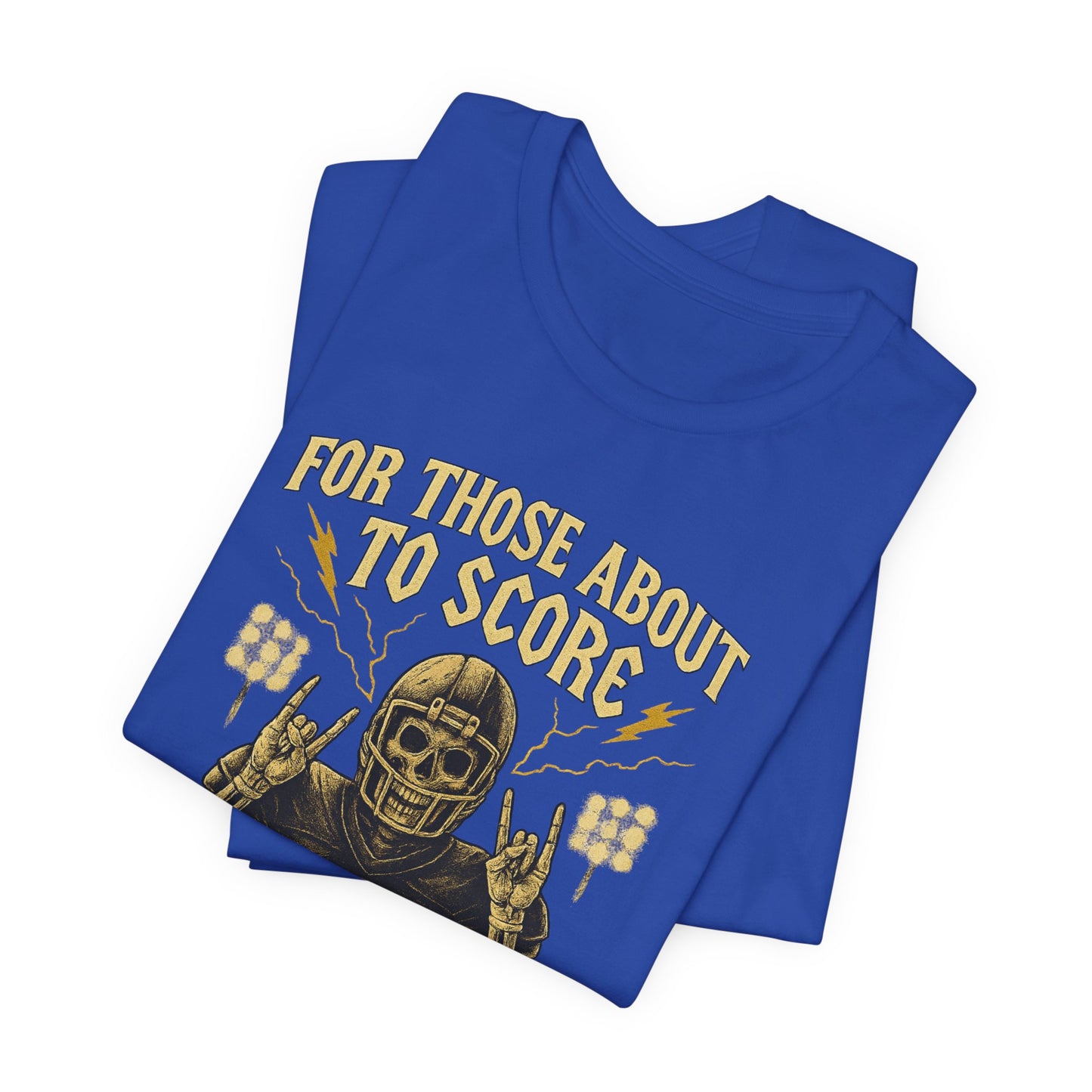 For Those About To Score We Salute You| Unisex Football T-Shirt |