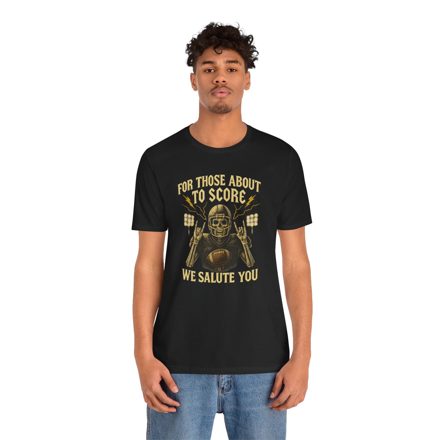 For Those About To Score We Salute You| Unisex Football T-Shirt |