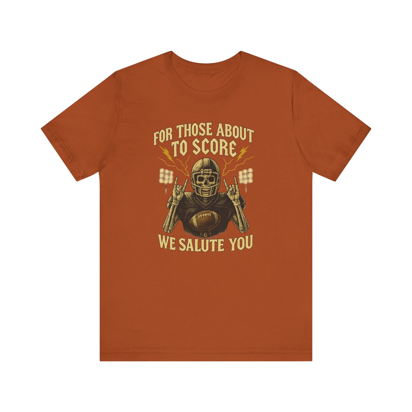 For Those About To Score We Salute You| Unisex Football T-Shirt |