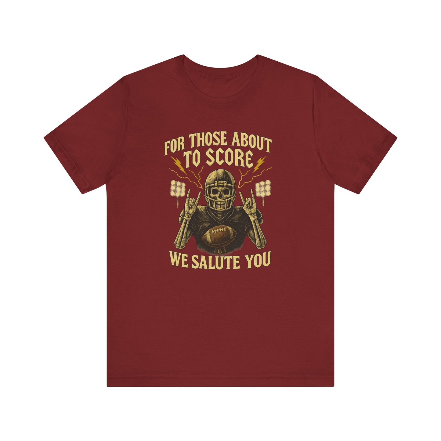 For Those About To Score We Salute You| Unisex Football T-Shirt |