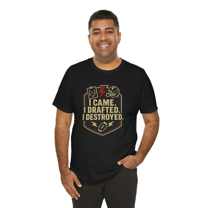 I Came I Drafted I Destroyed | Fantasy Football T-Shirt