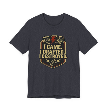 I Came I Drafted I Destroyed | Fantasy Football T-Shirt