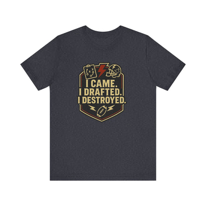 I Came I Drafted I Destroyed | Fantasy Football T-Shirt