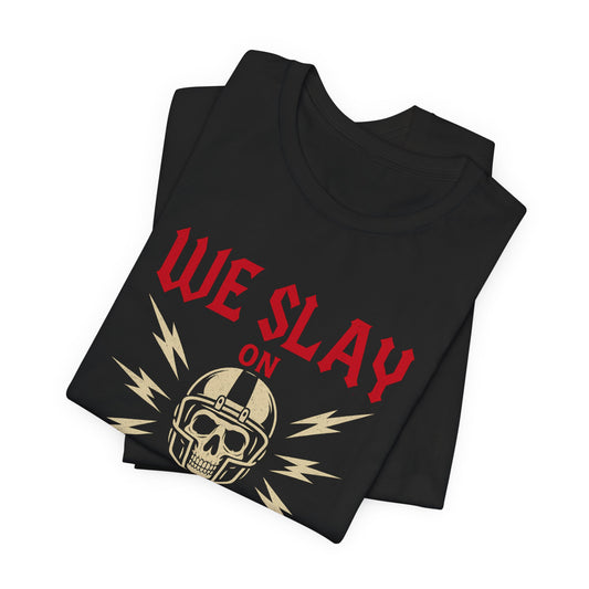 We Slay on Game Day | Football T-Shirt