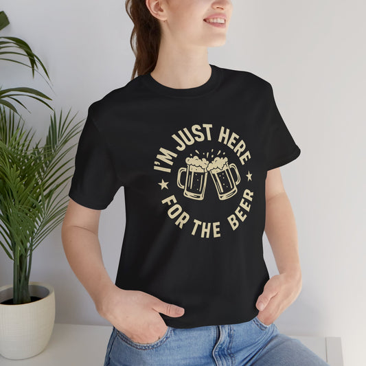 Here for the Beer | Unisex T-Shirt