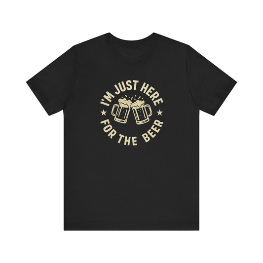 Here for the Beer | Unisex T-Shirt