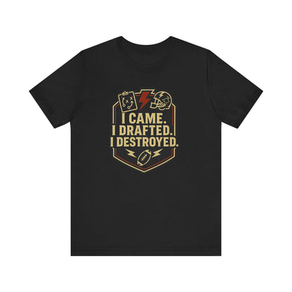I Came I Drafted I Destroyed | Fantasy Football T-Shirt