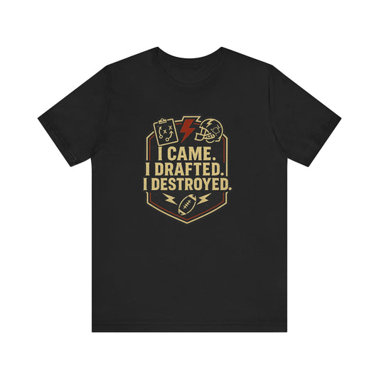 I Came I Drafted I Destroyed | Fantasy Football T-Shirt
