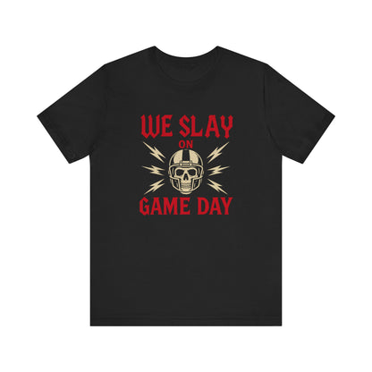 We Slay on Game Day | Football T-Shirt