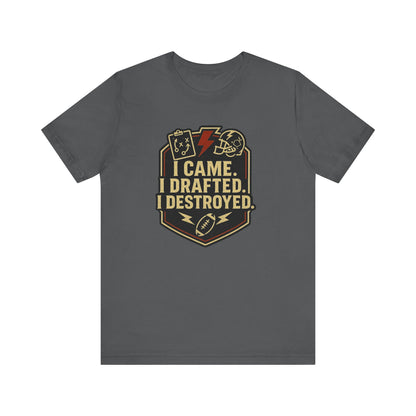 I Came I Drafted I Destroyed | Fantasy Football T-Shirt
